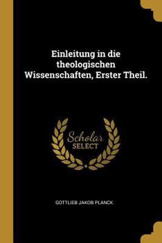 Paperback Einleitung in die theologischen Wissenschaften, Erster Theil. [German] Book