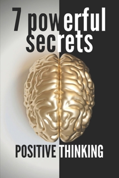 Paperback 7 Powerful Secrets -Positive Thinking: We'll Reveal 7 Secrets Essential to a Positive Mind Book