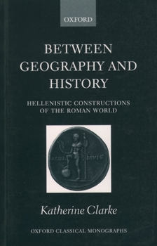 Paperback Between Geography and History: Hellenistic Constructions of the Roman World Book