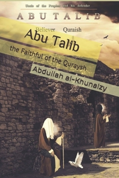 Abu Talib: The Faithful of the Quraysh