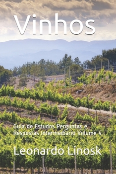Paperback Vinhos: Guia de Estudos Perguntas e Respostas Intermediário Volume 4 [Portuguese] Book