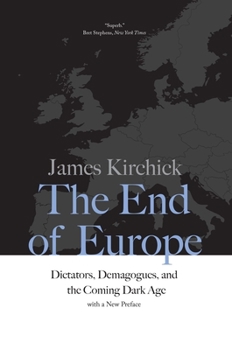 Paperback The End of Europe: Dictators, Demagogues, and the Coming Dark Age Book