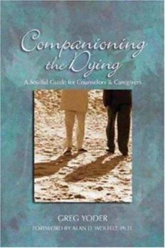 Hardcover Companioning the Dying: A Soulful Guide for Counselors & Caregivers Book