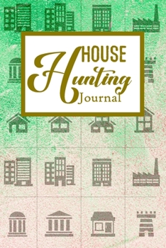 House Hunting Journal: House Hunting Journal Realtor First Time New Buying Buyer Purchasing Home