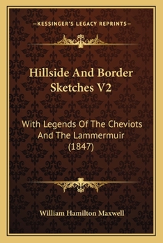 Paperback Hillside And Border Sketches V2: With Legends Of The Cheviots And The Lammermuir (1847) Book