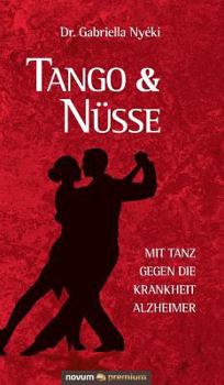 Hardcover Tango & Nüsse: Mit Tanz gegen die Krankheit Alzheimer [German] Book