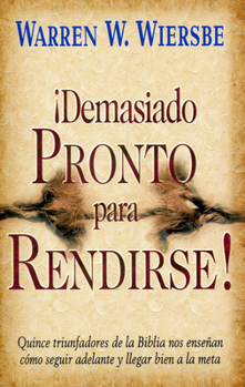 Paperback ¡Demasiado Pronto Para Rendirse! [Spanish] Book