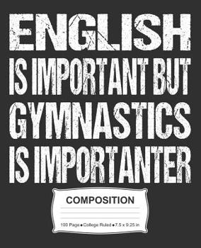 Paperback English Is Important But Gymnastics Is Importanter Composition: College Ruled Notebook Book