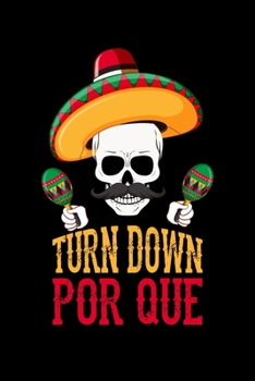 Turn Down Por Que: Turn Down For Cinco De Mayo Blank Composition Notebook for Journaling & Writing (120 Lined Pages, 6" x 9")