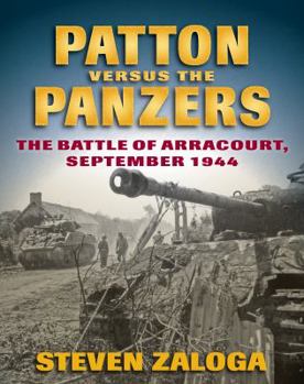Hardcover Patton Versus the Panzers: The Battle of Arracourt, September 1944 Book