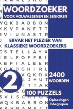 Woordzoeker Voor Volwassenen en Senioren - 100 Puzzels: 2400 Woorden, Ervaar het plezier van klassieke woordzoekers - Deel 02 (Dutch Edition)
