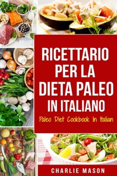 Paperback Ricettario per la Dieta Paleo In Italiano/Paleo Diet Cookbook In Italian [Italian] Book