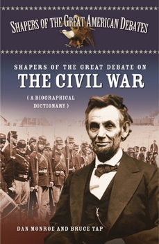 Hardcover Shapers of the Great Debate on the Civil War: A Biographical Dictionary Book