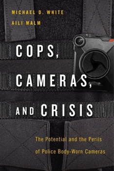 Paperback Cops, Cameras, and Crisis: The Potential and the Perils of Police Body-Worn Cameras Book