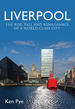 Paperback Liverpool: The Rise, Fall and Renaissance of a World Class City Book