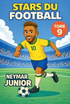 Stars du Football: Neymar Júnior (French Edition)