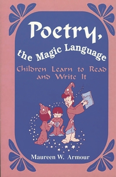 Paperback Poetry, the Magic Language: Children Learn to Read and Write It Book