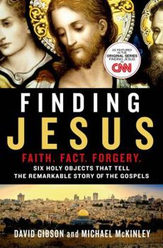 Hardcover Finding Jesus: Faith. Fact. Forgery.: Six Holy Objects That Tell the Remarkable Story of the Gospels Book