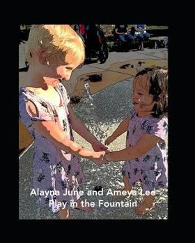 Paperback Alayna June and Ameya Lee Play in the Fountain Book