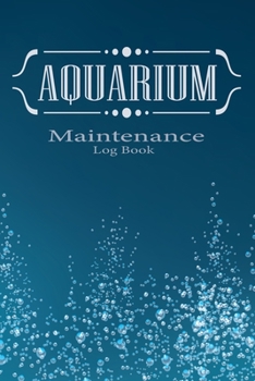 Paperback Aquarium maintenance log book: Home Fish Tank maintenance notebook for water tests, water changes, treatments given, etc. Book