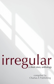 Irregular: A Short Story Anthology