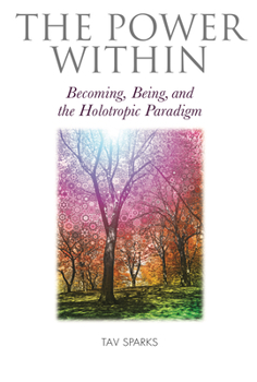 Paperback The Power Within: Becoming, Being, and the Holotropic Paradigm Book