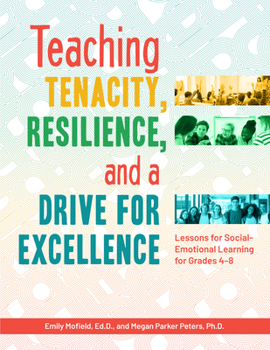 Paperback Teaching Tenacity, Resilience, and a Drive for Excellence: Lessons for Social-Emotional Learning for Grades 4-8 Book