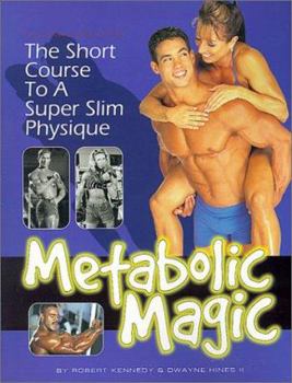 Paperback Metabolic Magic: The Short Course to a Super Slim Physique Book