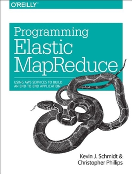 Paperback Programming Elastic Mapreduce: Using AWS Services to Build an End-To-End Application Book