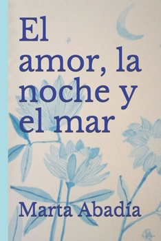 Paperback El amor, la noche y el mar [Spanish] Book