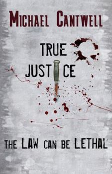 Paperback True Justice: The law can be lethal Book