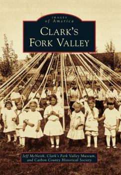 Clark's Fork Valley (Images of America: Montana) - Book  of the Images of America: Montana