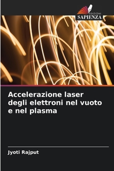 Paperback Accelerazione laser degli elettroni nel vuoto e nel plasma [Italian] Book