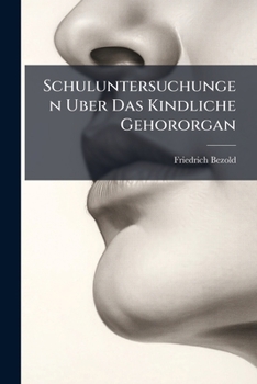 Paperback Schuluntersuchungen Uber Das Kindliche Gehororgan [German] Book