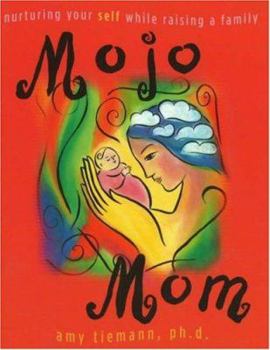 Paperback Mojo Mom: Nurturing Your Self While Raising a Family Book