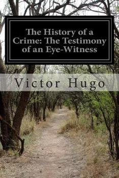 Paperback The History of a Crime: The Testimony of an Eye-Witness Book