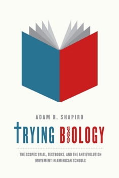 Hardcover Trying Biology: The Scopes Trial, Textbooks, and the Antievolution Movement in American Schools Book
