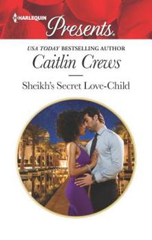 Sheikh's Secret Love-Child - Book #4 of the Bound to the Desert King
