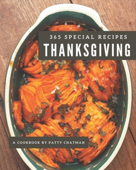 Paperback 365 Special Thanksgiving Recipes: Home Cooking Made Easy with Thanksgiving Cookbook! Book