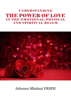 Paperback Understanding the Power of Love in the Emotional, Physical and Spiritual Realm Book