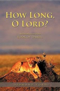 Paperback How Long, O Lord?: An Introduction to the Book of Daniel Book