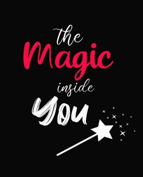 Paperback The Magic Inside You: Lined Notebook for Students or Adults - Lined Writing Notebook, 100 Pages - Black Notebook for College, Work and Home Book