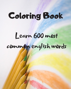 Paperback Coloring Book: Learn 600 most common english words Book