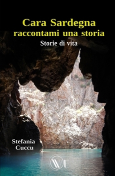 Paperback Cara Sardegna raccontami una storia: Storie di vita [Italian] Book