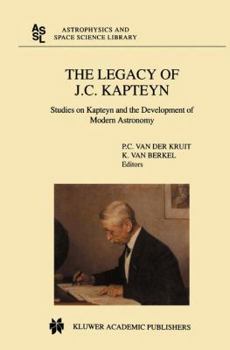 Paperback The Legacy of J.C. Kapteyn: Studies on Kapteyn and the Development of Modern Astronomy Book