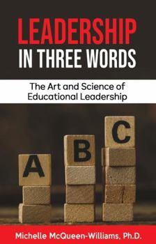 Paperback Leadership in Three Words: The Art and Science of Educational Leadership Book