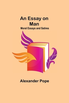 Paperback An Essay On Man; Moral Essays And Satires Book