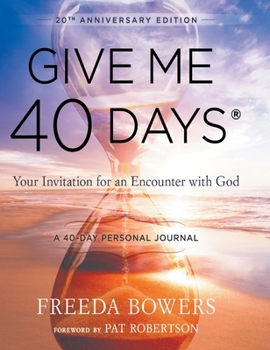 Hardcover Give Me 40 Days: A Reader's 40 Day Personal Journey-20th Anniversary Edition: Your Invitation For An Encounter With God Book