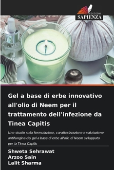 Gel a base di erbe innovativo all'olio di Neem per il trattamento dell'infezione da Tinea Capitis (Italian Edition)