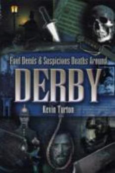 Paperback Foul Deeds and Suspicious Deaths Around Derby Book